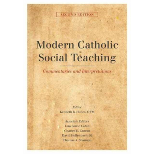 Modern Catholic Social Teaching Commentaries and Interpretations Secon