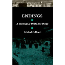 Endings A Sociology of Death and Dying by Michael C. Kearl Hardcover B