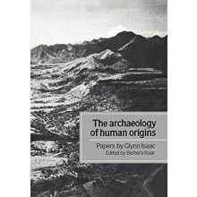 The Archaeology of Human Origins Papers by Glynn Isaac by Glynn Isaac