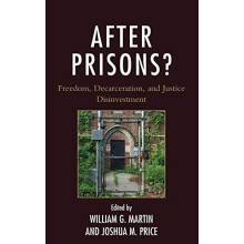 After Prisons Freedom Decarceration and Justice Disinvestment Hardcove
