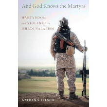 And God Knows the Martyrs Martyrdom and Violence in JihadiSalafism by