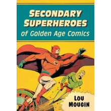 Secondary Superheroes of Golden Age Comics by Lou Mougin Paperback Boo