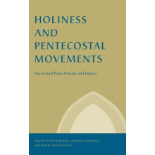 Holiness and Pentecostal Movements Intertwined Pasts Presents and Futu