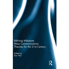 Refining Milestone Mass Communications Theories for the 21st Century H