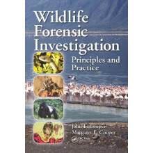 Wildlife Forensic Investigation Principles and Practice by John E. Coo