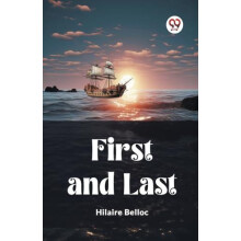 First and Last by Hilaire Belloc Paperback Book