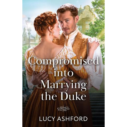 Compromised Into Marrying The Duke by Lucy Ashford Paperback Book