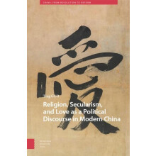 Religion Secularism and Love as a Political Discourse in Modern China