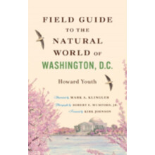 Field Guide to the Natural World of Washington D.C. by Howard Youth Ha