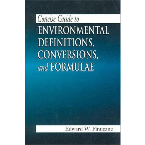 Concise Guide to Environmental Definitions Conversions and Formulae by