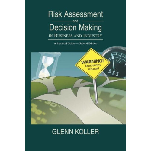 Risk Assessment and Decision Making in Business and Industry A Practic