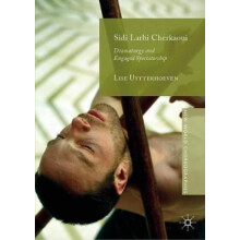 Sidi Larbi Cherkaoui Dramaturgy and Engaged Spectatorship by Lise Uytt