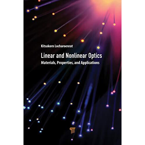 Linear and Nonlinear Optics Materials Properties and Applications by K