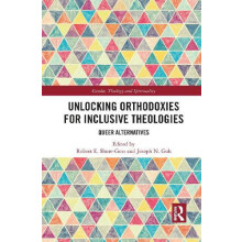 Unlocking Orthodoxies for Inclusive Theologies Queer Alternatives Pape