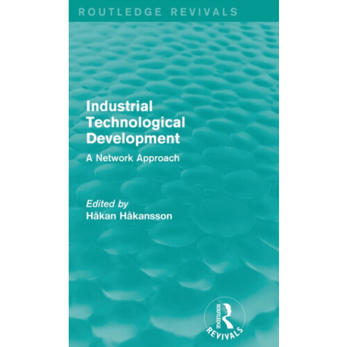 Industrial Technological Development Routledge Revivals A Network Appr