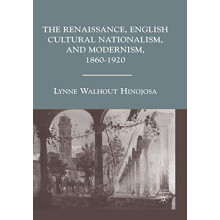 The Renaissance English Cultural Nationalism and Modernism 18601920 by