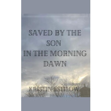 Saved By The Son In The Morning Dawn by Kristin Estilow Paperback Book