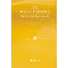 The Way of Knowing Christ Mind Trilogy Volume III by Jeshua Paperback