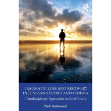 Traumatic Loss and Recovery in Jungian Studies and Cinema Transdiscipl