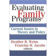 Evaluating Family Programs Current Issues in Theory and Policy Paperba