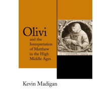 Olivi and the Interpretation of Matthew in the High Middle Ages by Kev