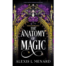 Anatomy of Magic by Alexis L. Menard Paperback Book