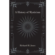 History of Mysticism by Richard H. Jones Paperback Book