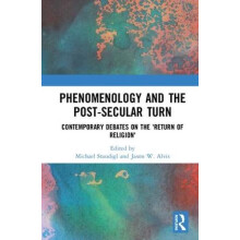 Phenomenology and the PostSecular Turn Contemporary Debates on the Ret