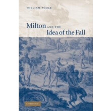 Milton and the Idea of the Fall by William Poole Paperback Book