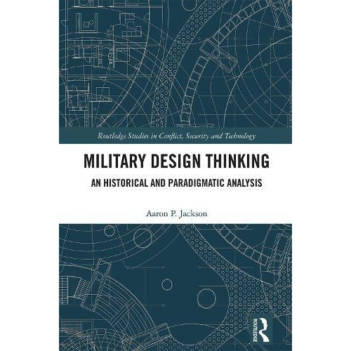 Military Design Thinking An Historical and Paradigmatic Analysis by Aa