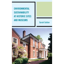Environmental Sustainability at Historic Sites and Museums by Sarah Su