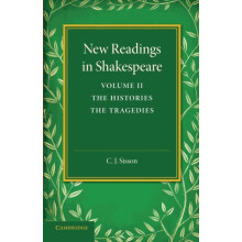 New Readings in Shakespeare Volume 2 the Histories The Tragedies by C.