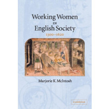 Working Women in English Society 13001620 by Marjorie Keniston McIntos
