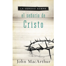 La Verdad Sobre El Seoro de Cristo The Truth about the Lordship of Chr