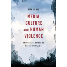 Media Culture and Human Violence From Savage Lovers to Violent Complex