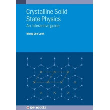 Crystalline Solid State Physics An interactive guide by Meng Lee Leek