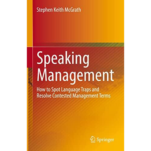 Speaking Management How to Spot Language Traps and Resolve Contested M
