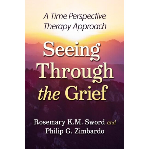 Seeing Through the Grief A Time Perspective Therapy Approach by Rosema