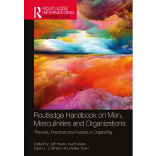 Routledge Handbook on Men Masculinities and Organizations Theories Pra
