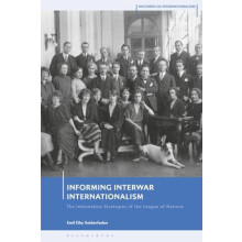 Informing Interwar Internationalism The Information Strategies of the