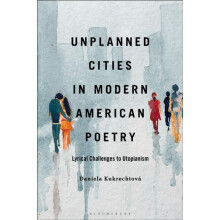 Unplanned Cities in Modern American Poetry Lyrical Challenges to Utopi