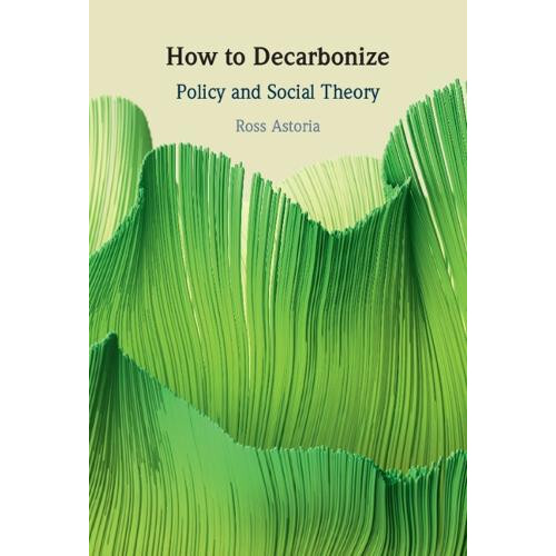 How to Decarbonize by Ross Astoria Hardcover Book