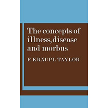 The Concepts of Illness Disease and Morbus by F. Kraupl Taylor Paperba