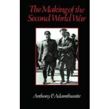 The Making of the Second World War by Anthony P. Adamthwaite Paperback
