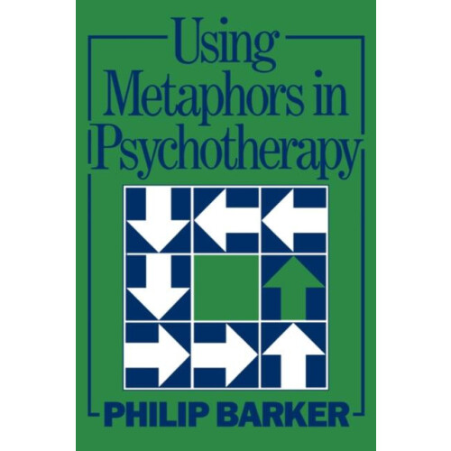 Using Metaphors In Psychotherapy by Philip Barker Paperback Book