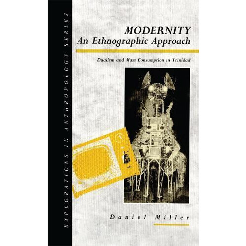 Modernity An Ethnographic Approach Dualism and Mass Consumption in Tri