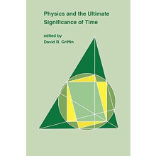 Physics and the Ultimate Significance of Time Bohm Prigogine and Proce