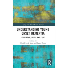 Understanding Young Onset Dementia Evaluation Needs and Care Hardcover