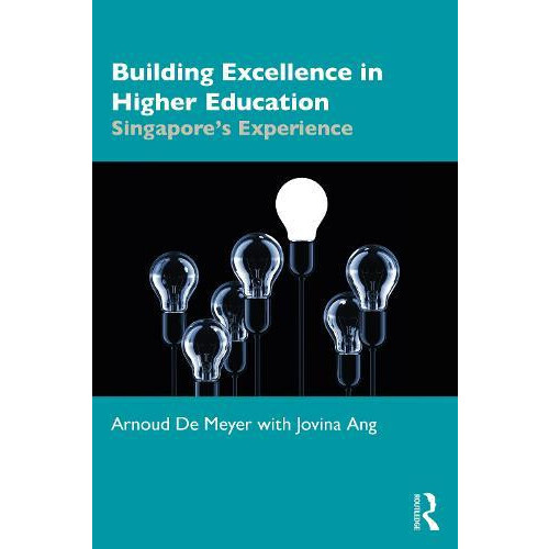 Building Excellence in Higher Education Singapores Experience by Arnou