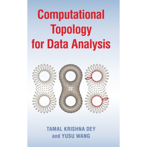 Computational Topology for Data Analysis by Tamal Krishna Dey Hardcove